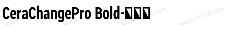 CeraChangePro Bold字体转换 CeraChangePro Bold字体转换